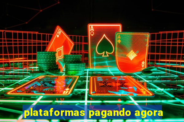 plataformas pagando agora